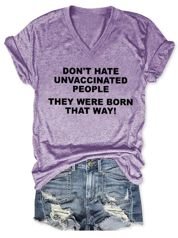 Women's Don't Hate Unvaccinated People, They Were Born That Way V-neck T-shirt - Outlets Forever