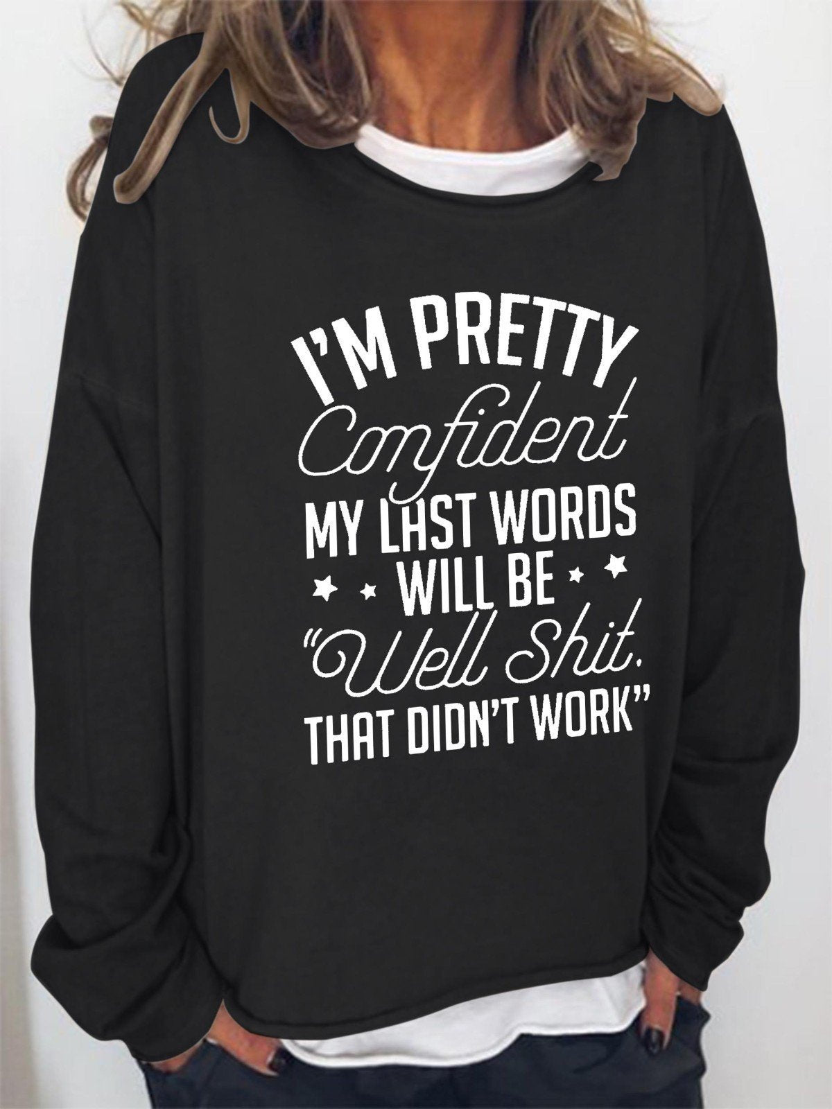 Women I'm Pretty Confident My Last Words Will Be Well That Did't Work Long Sleeve Top - Outlets Forever