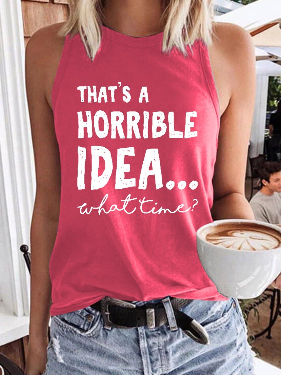 Women That's A Horrible Idea What Time Tank Top - Outlets Forever