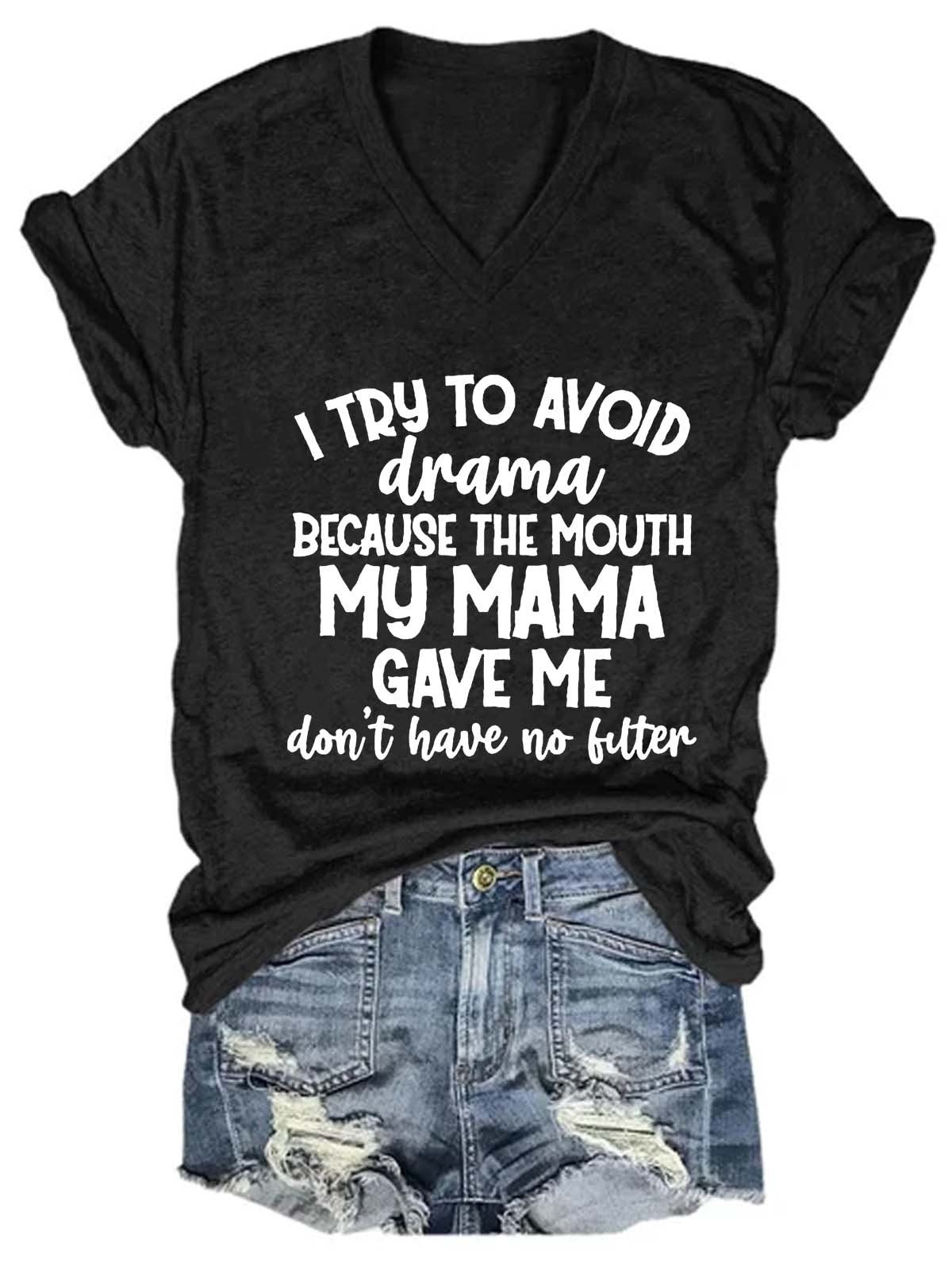 Women Animal I Try To Avoid Drama Because The Mouth My Mama Gave Me Don't Have No V-neck Tee - Outlets Forever