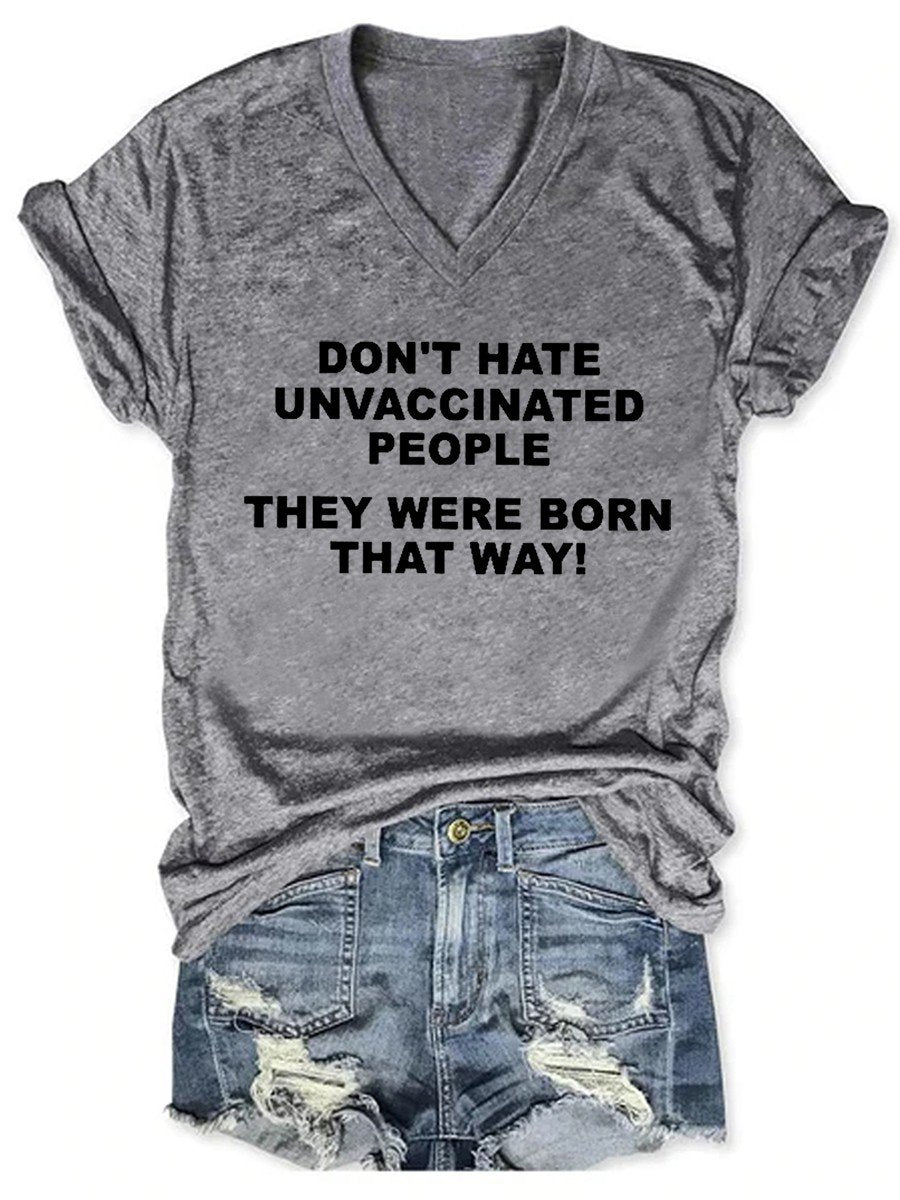 Women's Don't Hate Unvaccinated People, They Were Born That Way V-neck T-shirt - Outlets Forever