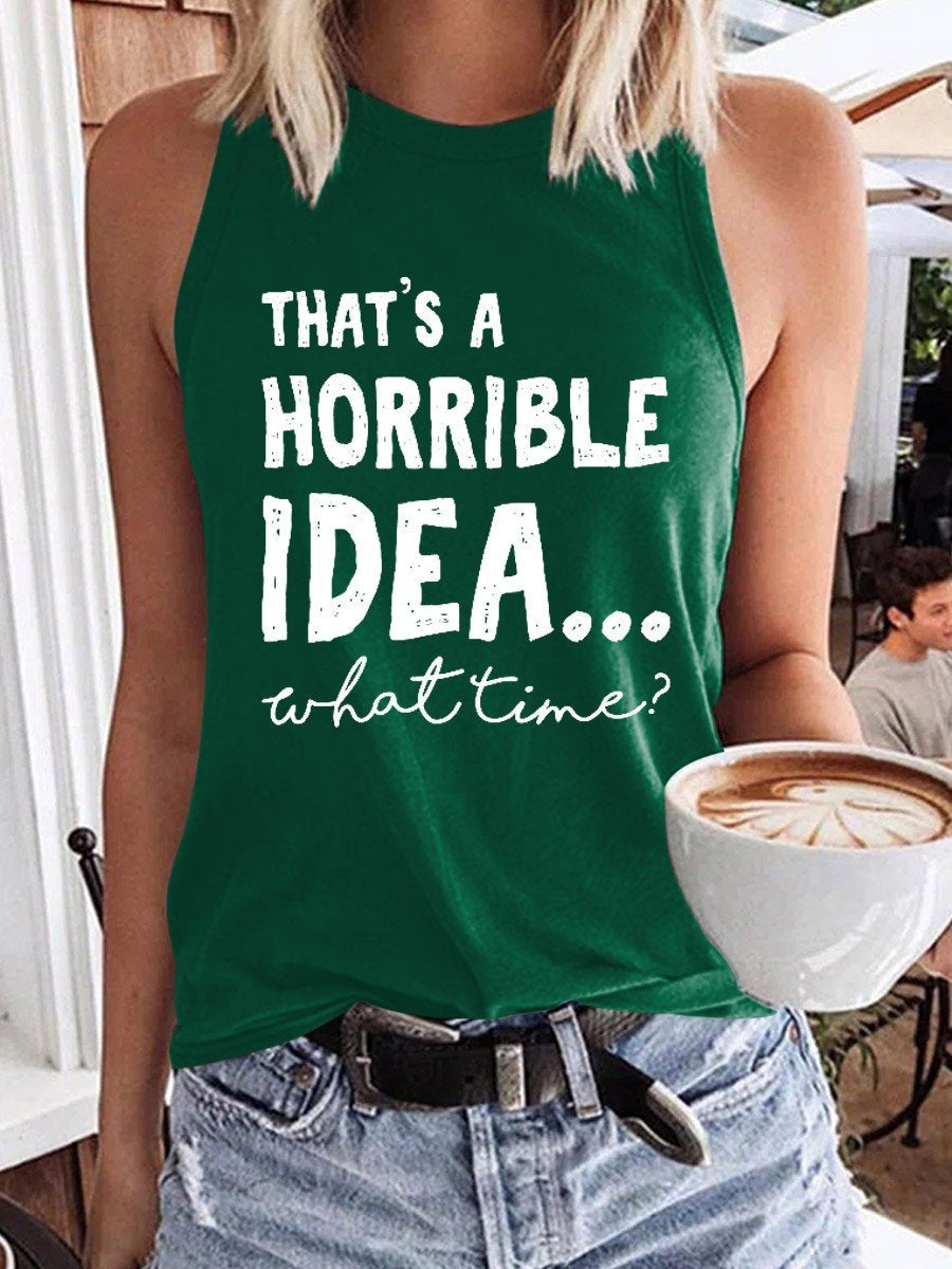 Women That's A Horrible Idea What Time Tank Top - Outlets Forever