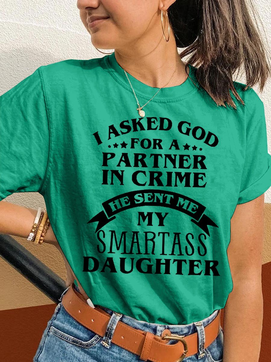 Women's I Asked God For A Partner In Crime He Sent Me My Smartass Daughter Classic T-shirt - Outlets Forever